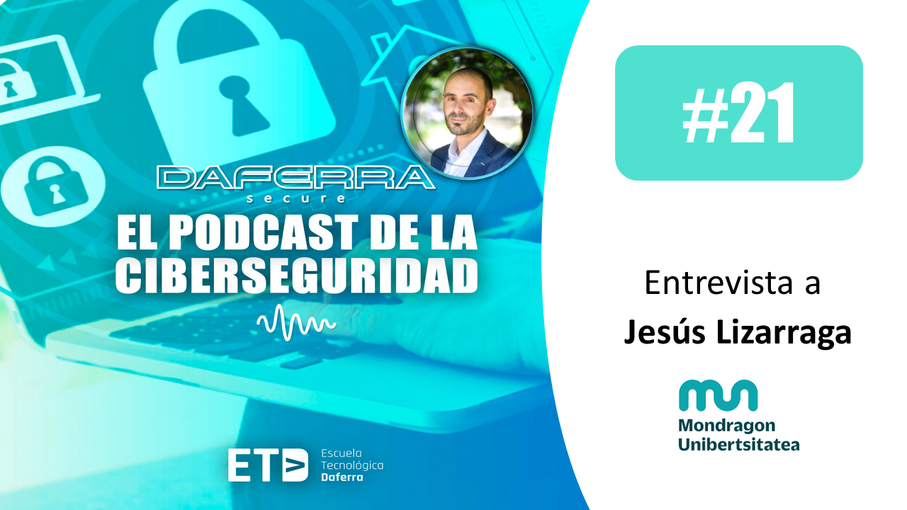 Podcast entrevista con Jesús Lizarraga, experto y docente en ciberseguridad