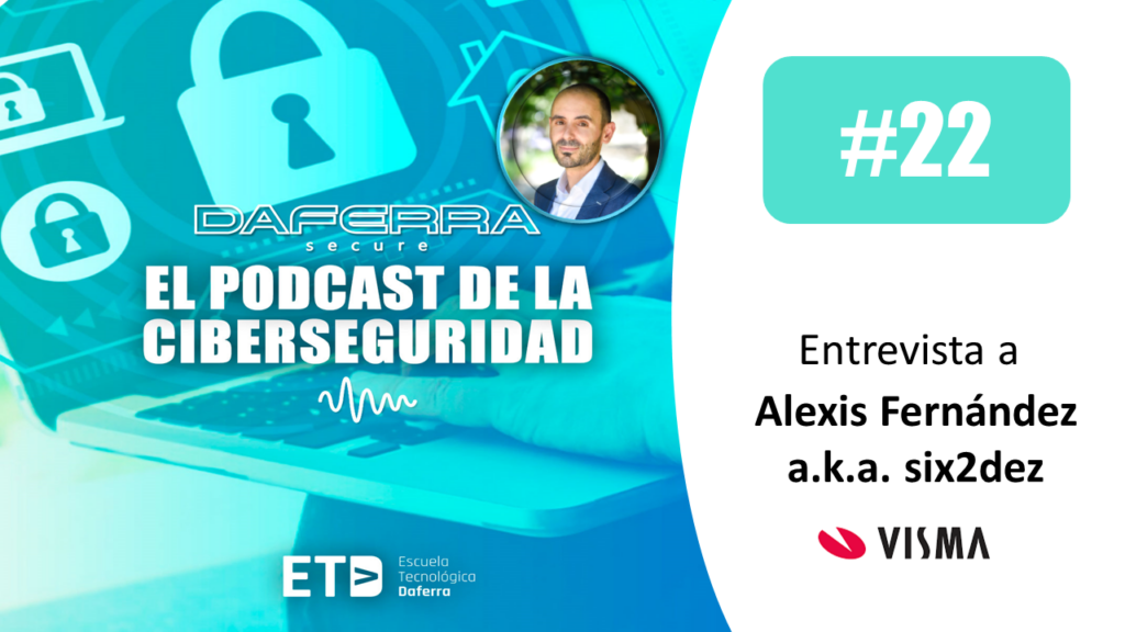 Podcast entrevista con Alexis Fernández a.k.a six2dez, experto en ciberseguridad